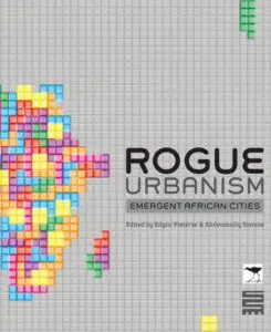 Rogue Urbanism: Emergent African Cities