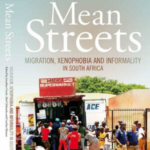 Mean Streets: Migration, Xenophobia and Informality in SA