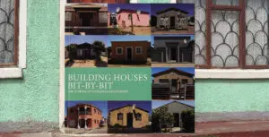 Building Houses Bit-by-Bit: The stories of Hazeldean-Ekupumleni